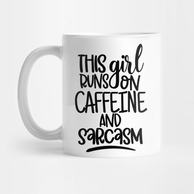 This Girl Runs On Caffeine and Sarcasm. Sarcastic Coffee Lover Quote. by That Cheeky Tee